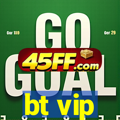 bt vip